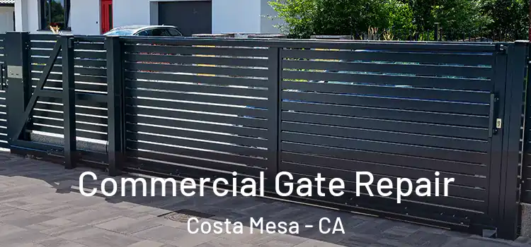Commercial Gate Repair Costa Mesa - CA