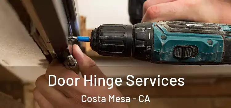  Door Hinge Services Costa Mesa - CA