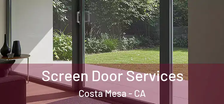 Screen Door Services Costa Mesa - CA